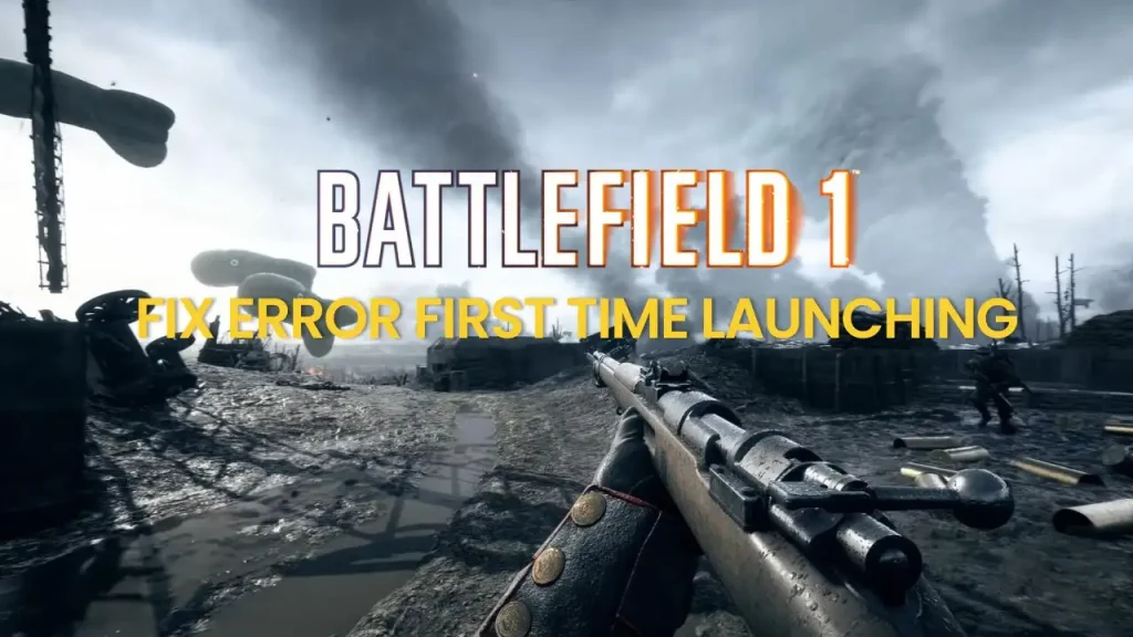 Battlefield 1 fix error First time launching 2