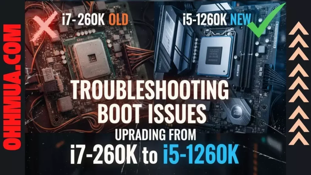 Troubleshooting Boot Issues Upgrading from i7 2600K to i5 12600K