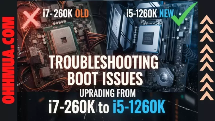 Troubleshooting Boot Issues Upgrading from i7 2600K to i5 12600K